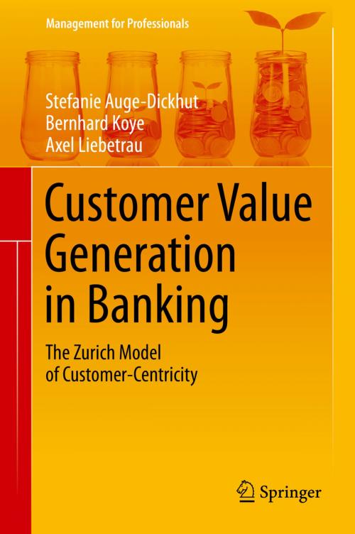 Cover of the book Customer Value Generation in Banking by Stefanie Auge-Dickhut, Bernhard Koye, Axel Liebetrau, Springer International Publishing