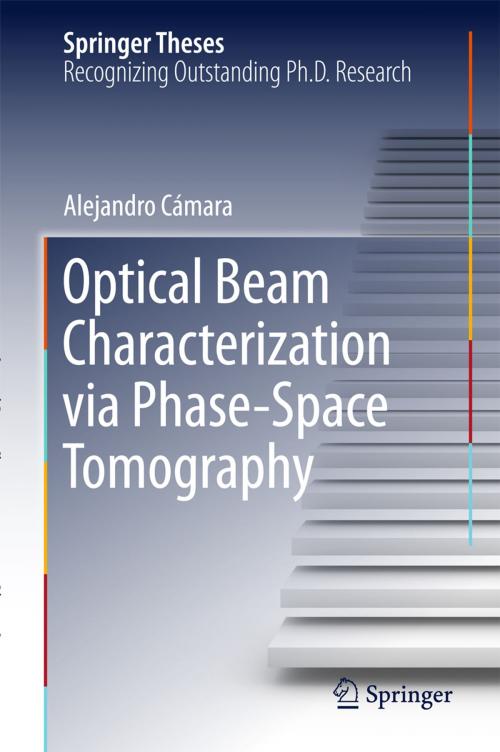 Cover of the book Optical Beam Characterization via Phase-Space Tomography by Alejandro Cámara, Springer International Publishing