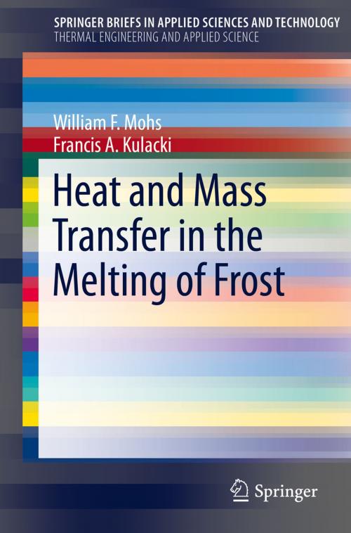 Cover of the book Heat and Mass Transfer in the Melting of Frost by William F. Mohs, Francis A. Kulacki, Springer International Publishing