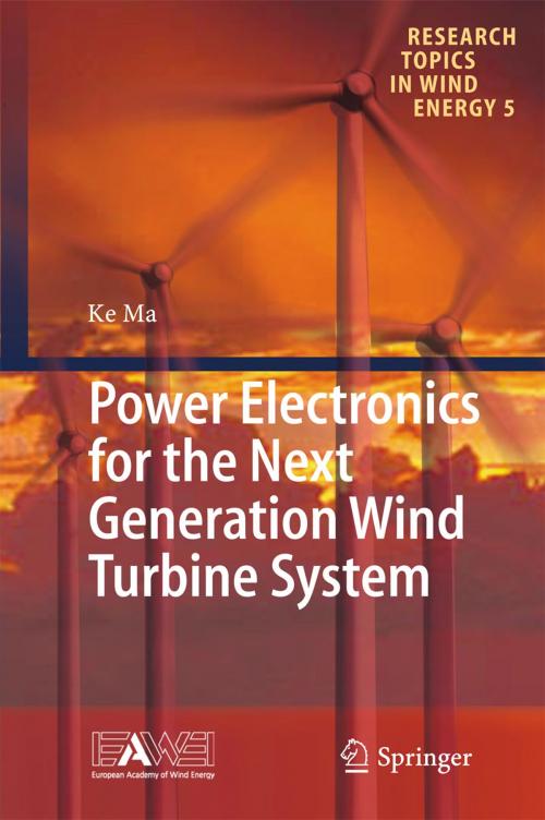 Cover of the book Power Electronics for the Next Generation Wind Turbine System by Ke Ma, Springer International Publishing