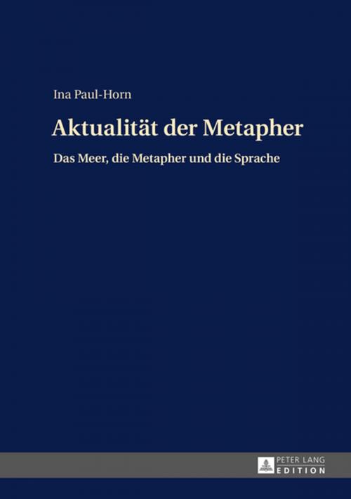 Cover of the book Aktualitaet der Metapher by Ina Paul-Horn, Peter Lang