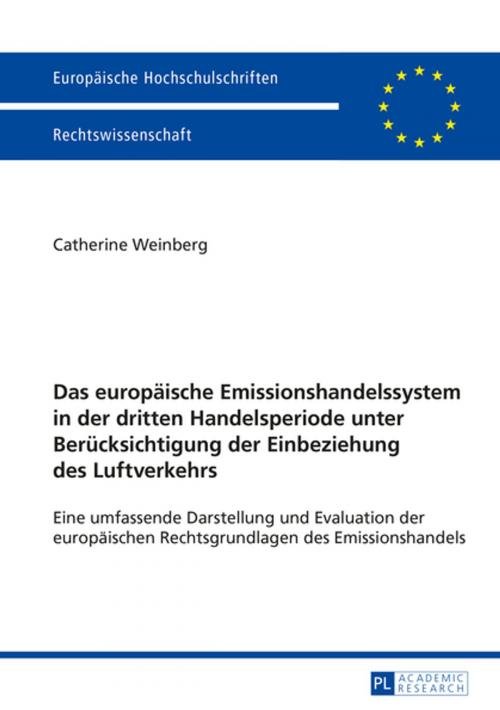 Cover of the book Das europaeische Emissionshandelssystem in der dritten Handelsperiode unter Beruecksichtigung der Einbeziehung des Luftverkehrs by Catherine Weinberg, Peter Lang