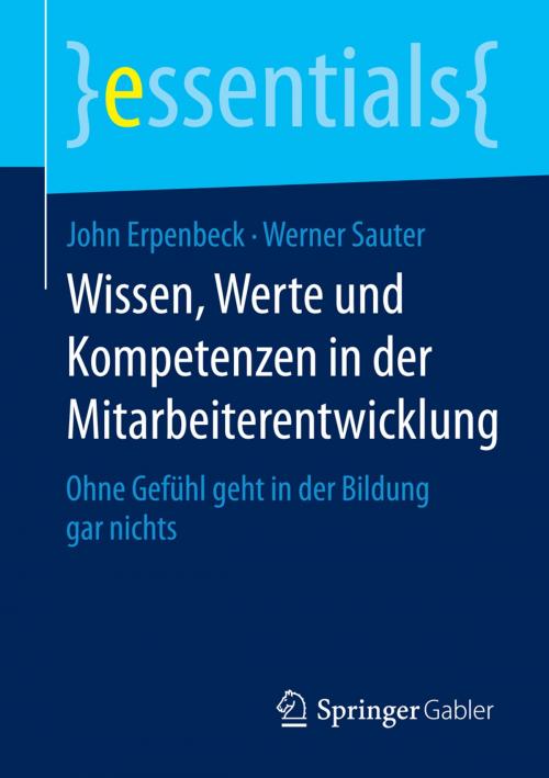 Cover of the book Wissen, Werte und Kompetenzen in der Mitarbeiterentwicklung by John Erpenbeck, Werner Sauter, Springer Fachmedien Wiesbaden