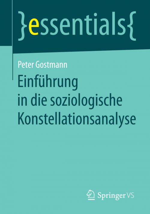 Cover of the book Einführung in die soziologische Konstellationsanalyse by Peter Gostmann, Springer Fachmedien Wiesbaden