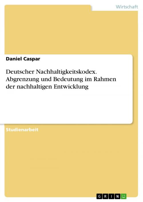 Cover of the book Deutscher Nachhaltigkeitskodex. Abgrenzung und Bedeutung im Rahmen der nachhaltigen Entwicklung by Daniel Caspar, GRIN Verlag