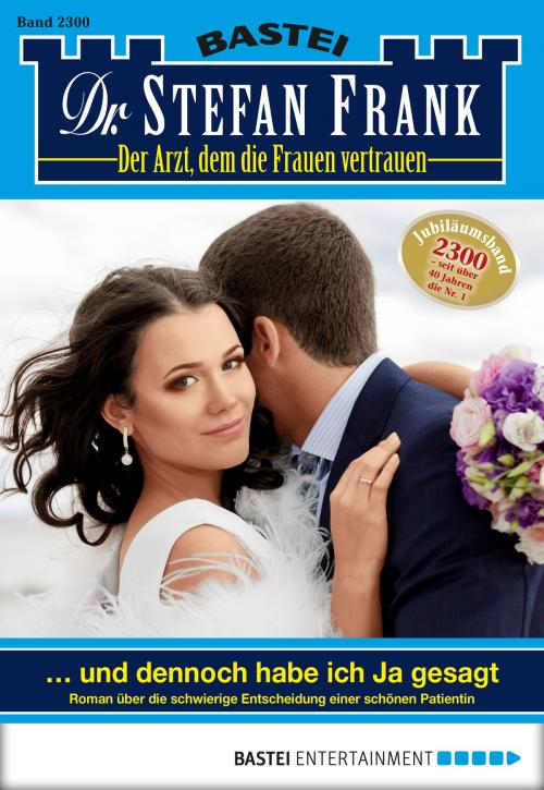 Cover of the book Dr. Stefan Frank - Folge 2300 by Stefan Frank, Bastei Entertainment