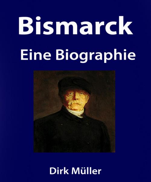 Cover of the book Bismarck. Eine Biographie. by Dirk Müller, BookRix