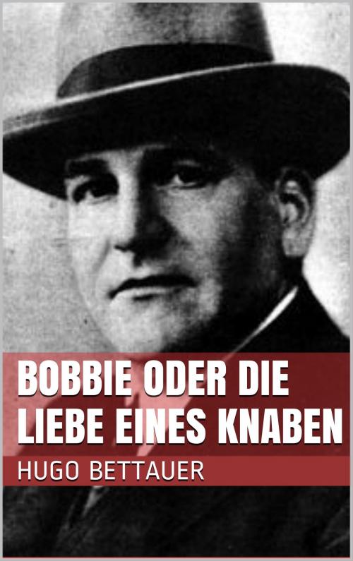 Cover of the book Bobbie oder die Liebe eines Knaben by Hugo Bettauer, Books on Demand