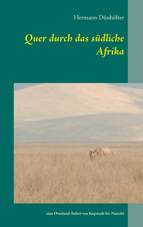 Cover of the book Quer durch das südliche Afrika by Hermann Dünhölter, Books on Demand