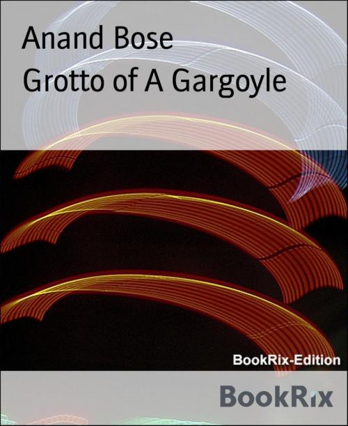 Cover of the book Grotto of A Gargoyle by Anand Bose, BookRix