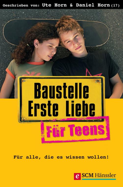 Cover of the book Baustelle Erste Liebe für Teens by Ute Horn, Daniel Horn, SCM Hänssler