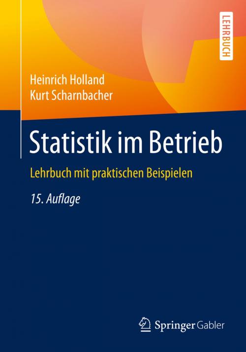 Cover of the book Statistik im Betrieb by Heinrich Holland, Kurt Scharnbacher, Springer Fachmedien Wiesbaden