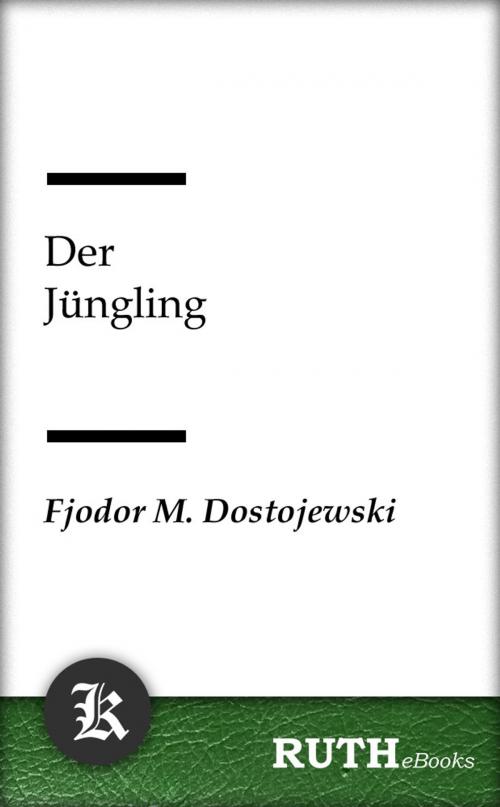 Cover of the book Der Jüngling by Fjodor Michailowitsch Dostojewski, RUTHebooks