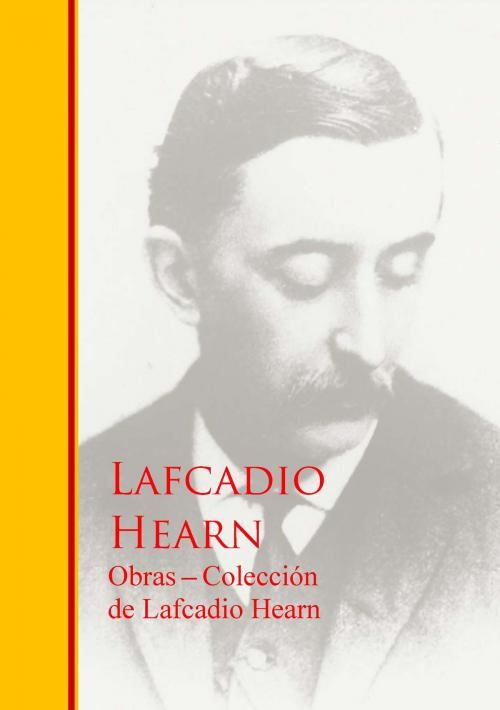 Cover of the book Obras - Coleccion de Lafcadio Hearn by Lafcadio Hearn, IberiaLiteratura