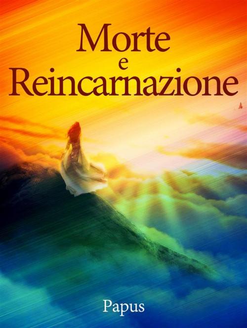 Cover of the book Morte e Reincarnazione by Papus, Papus