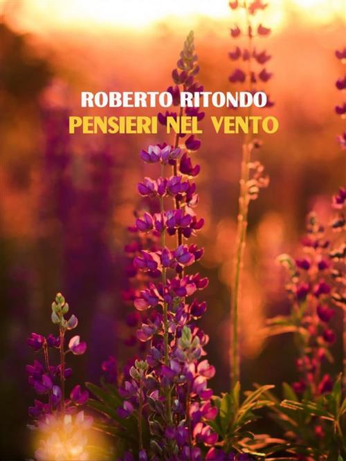 Cover of the book Pensieri nel vento by Roberto Ritondo, Roberto Ritondo