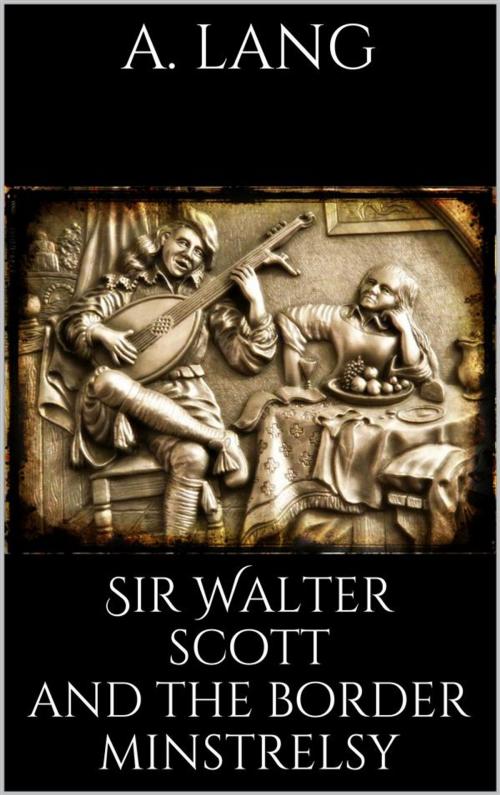 Cover of the book Sir Walter Scott and the Border Minstrelsy by Andrew Lang, Andrew Lang