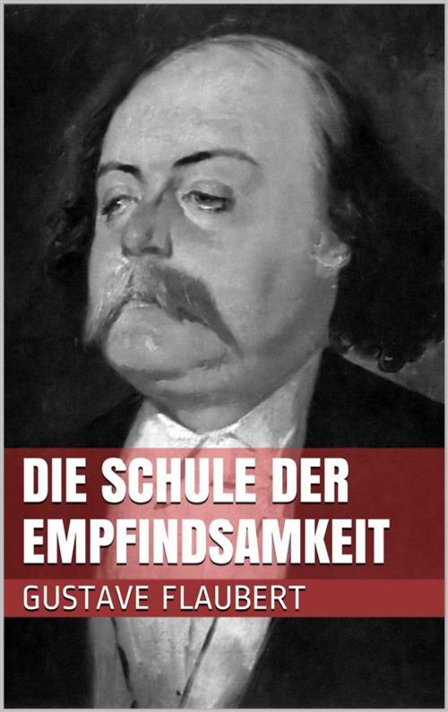 Cover of the book Die Schule der Empfindsamkeit by Gustave Flaubert, Paperless