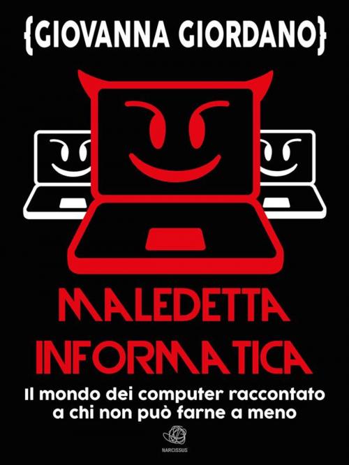 Cover of the book Maledetta informatica by Giovanna Giordano, Giovanna Giordano