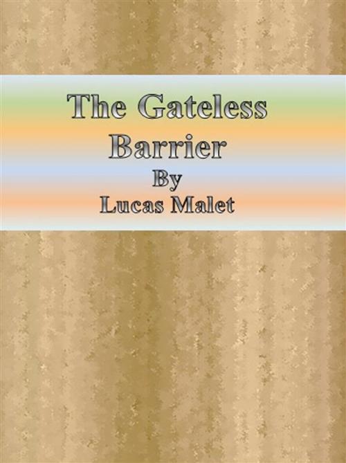 Cover of the book The Gateless Barrier by Lucas Malet, Lucas Malet