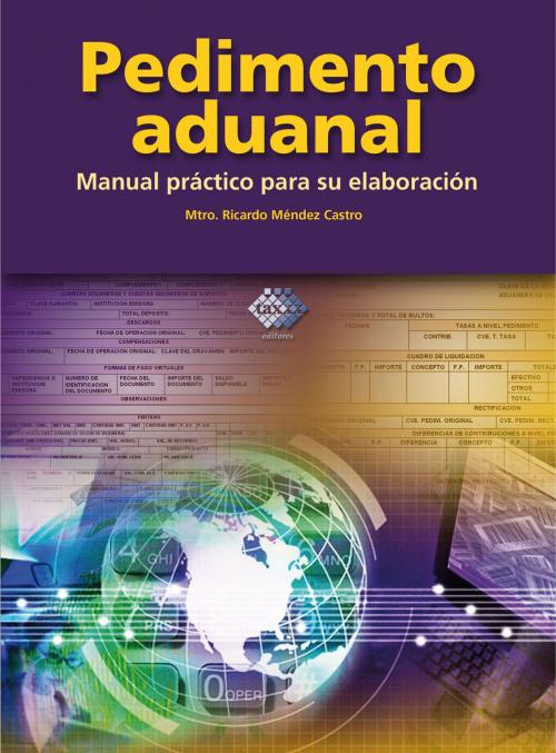 Cover of the book Pedimento Aduanal by Ricardo Méndez Castro, Tax Editores