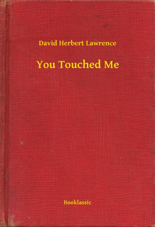 Cover of the book You Touched Me by David Herbert Lawrence, Booklassic