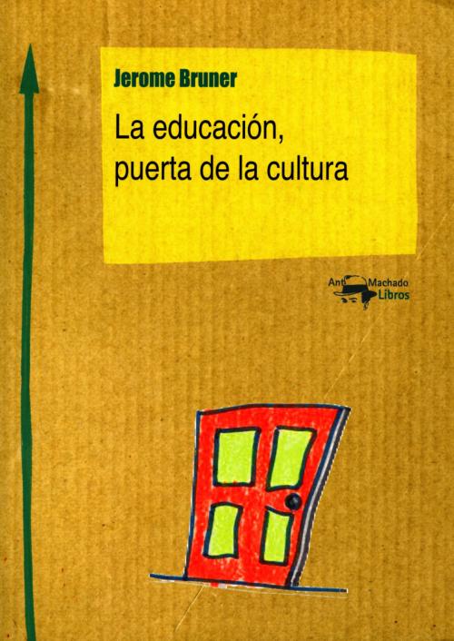 Cover of the book La educación, puerta de la cultura by Jerome Bruner, Antonio Machado Libros