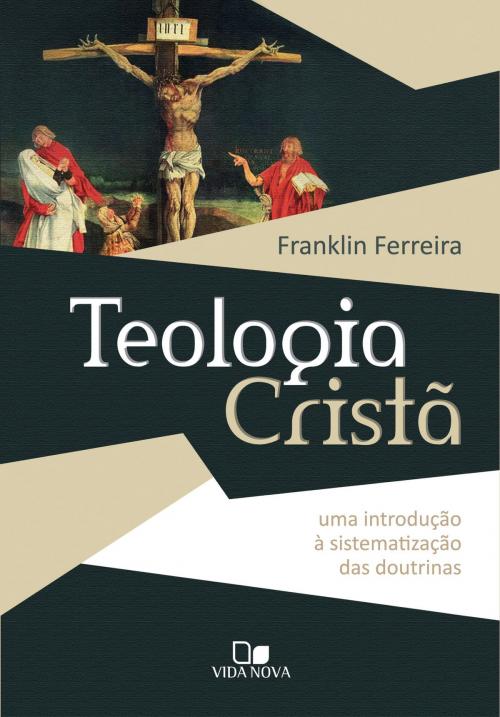 Cover of the book Teologia Cristã by Franklin Ferreira, Vida Nova