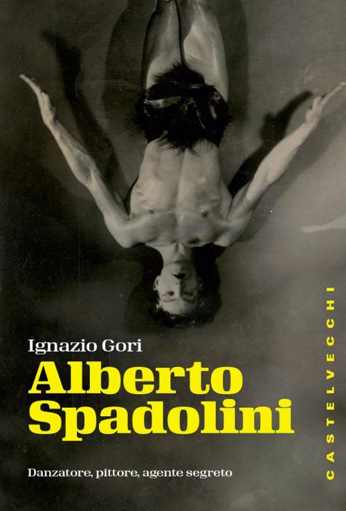 Cover of the book Alberto Spadolini by Ignazio Gori, Castelvecchi