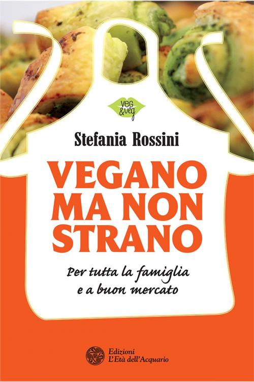 Cover of the book Vegano ma non strano by Stefania Rossini, L'Età dell'Acquario