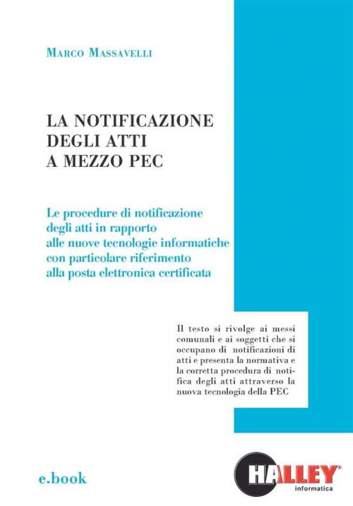 Cover of the book La notificazione degli atti a mezzo PEC by Marco Massavelli, Halley Informatica