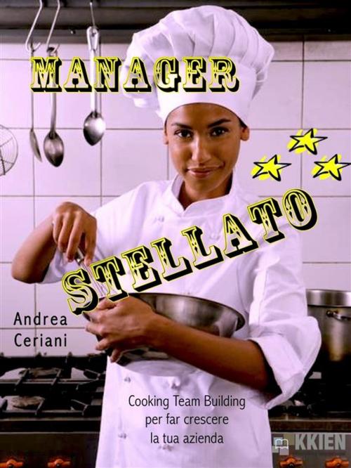Cover of the book Manager stellato by Andrea Ceriani, KKIEN Publ. Int.