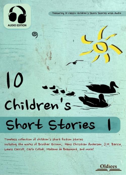 Cover of the book 10 Children's Short Stories 1 by Oldiees Publishing, Oldiees Publishing