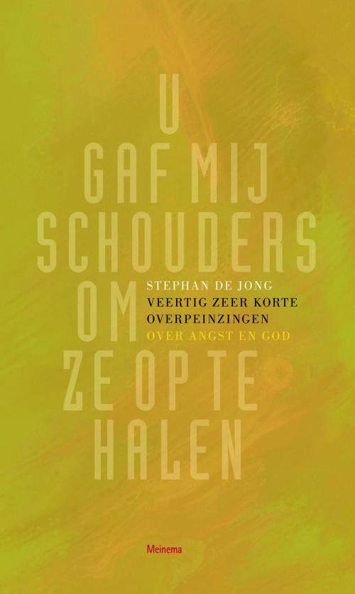 Cover of the book U gaf me schouders om ze op te halen by Stephan de Jong, VBK Media