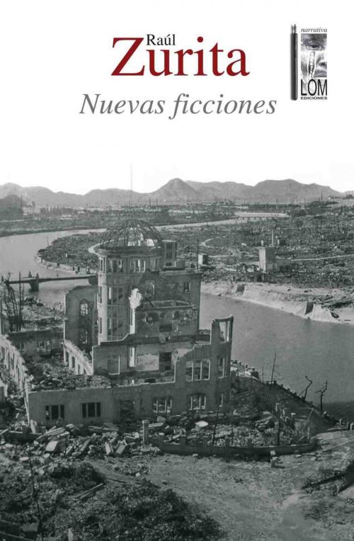 Cover of the book Nuevas Ficciones by Raúl Zurita, LOM Ediciones