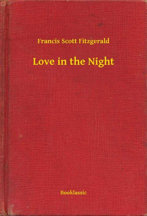 Cover of the book Love in the Night by Francis Scott Fitzgerald, Booklassic