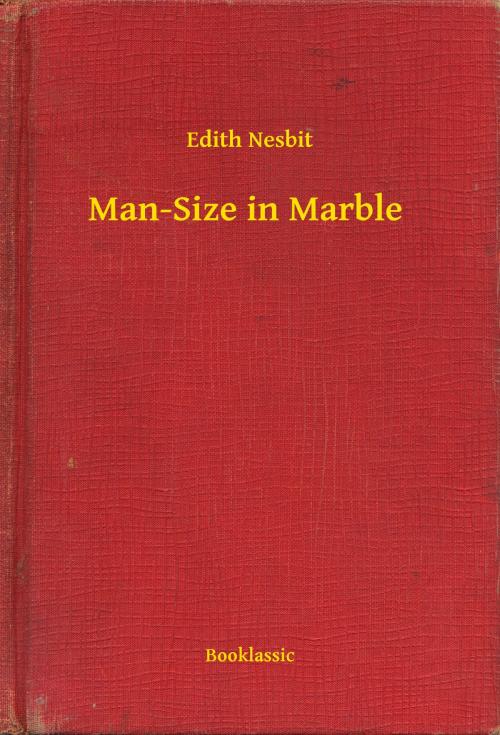 Cover of the book Man-Size in Marble by Edith Nesbit, Booklassic