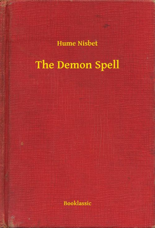 Cover of the book The Demon Spell by Hume Nisbet, Booklassic