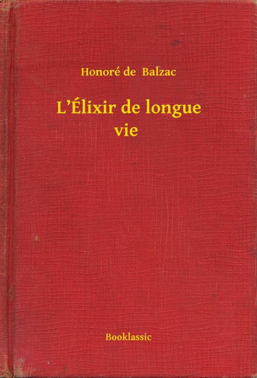 Cover of the book L’Élixir de longue vie by Honoré de  Balzac, Booklassic