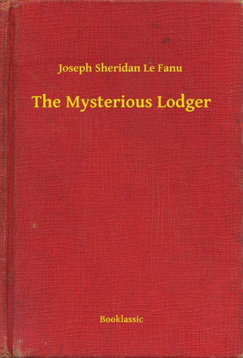 Cover of the book The Mysterious Lodger by Joseph Sheridan Le Fanu, Booklassic