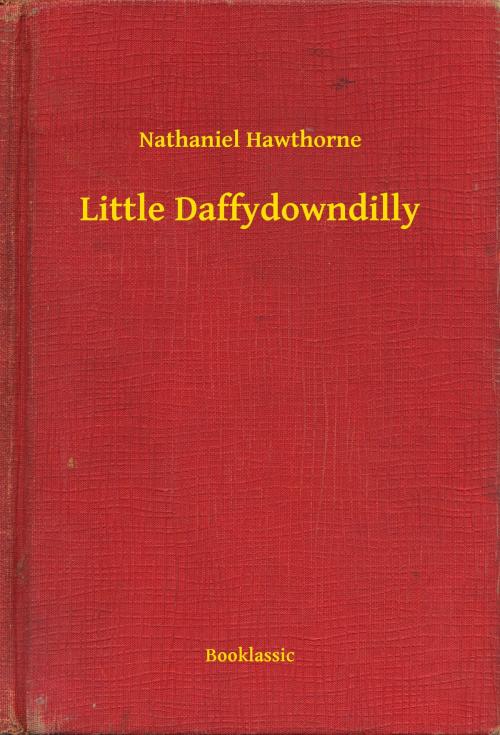 Cover of the book Little Daffydowndilly by Nathaniel Hawthorne, Booklassic