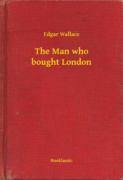 Cover of the book The Man who bought London by Edgar Wallace, Booklassic