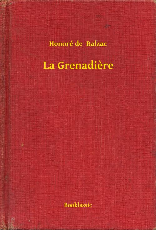 Cover of the book La Grenadiere by Honoré de  Balzac, Booklassic