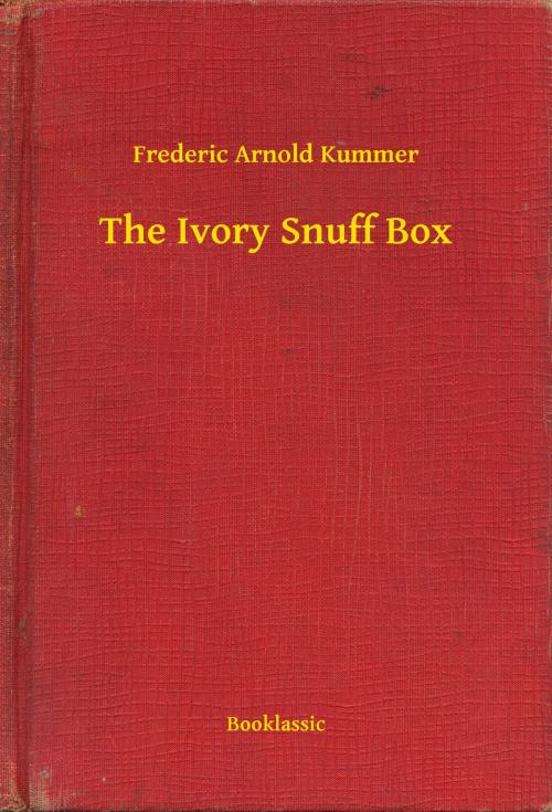 Cover of the book The Ivory Snuff Box by Frederic Arnold Kummer, Booklassic