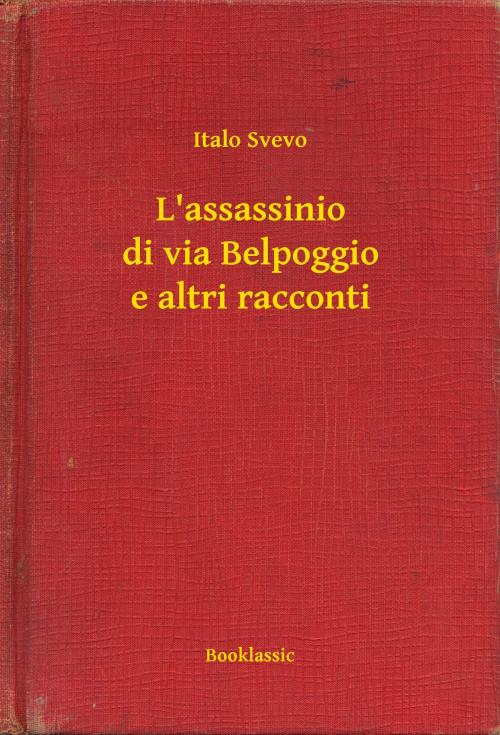Cover of the book L'assassinio di via Belpoggio e altri racconti by Italo Svevo, Booklassic