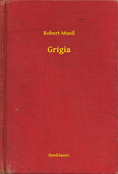 Cover of the book Grigia by Robert Musil, Booklassic