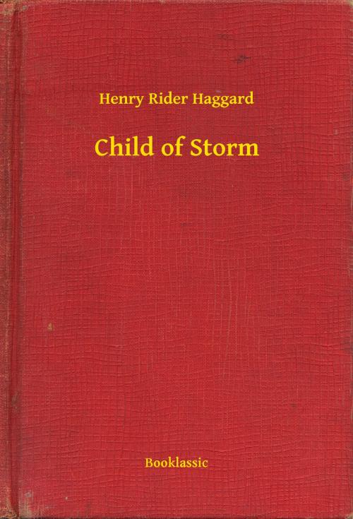 Cover of the book Child of Storm by Henry Rider Haggard, Booklassic