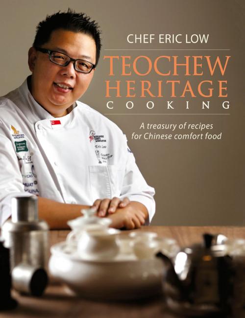 Cover of the book Teochew Heritage Cooking by Eric Low, Marshall Cavendish International