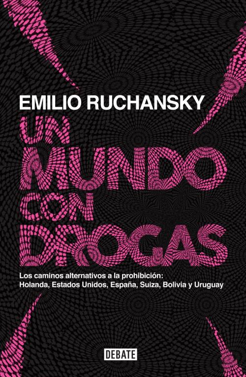 Cover of the book Un mundo con drogas by Emilio Ruchansky, Penguin Random House Grupo Editorial Argentina