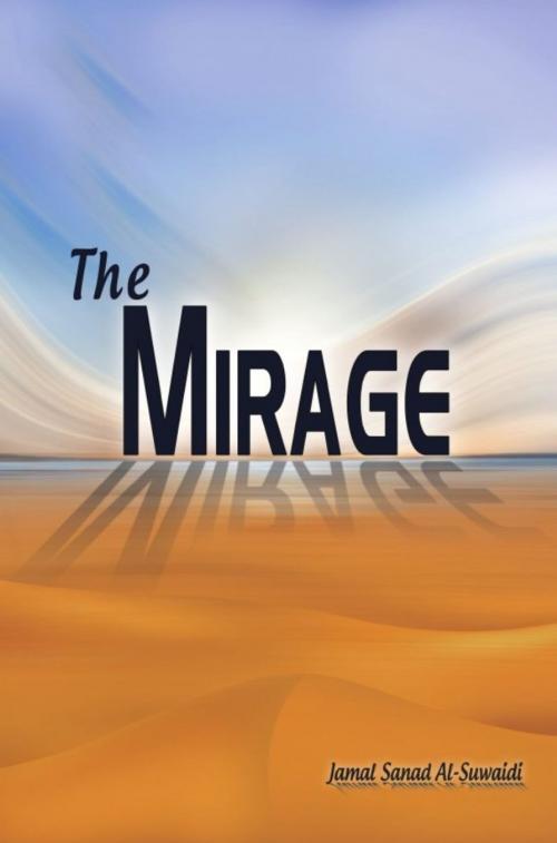 Cover of the book The Mirage by Dr. Jamal Sanad Al-Suwaidi, Emirates Center for Strategic Studies and Research (ECSSR)